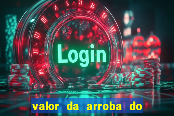 valor da arroba do porco na bahia
